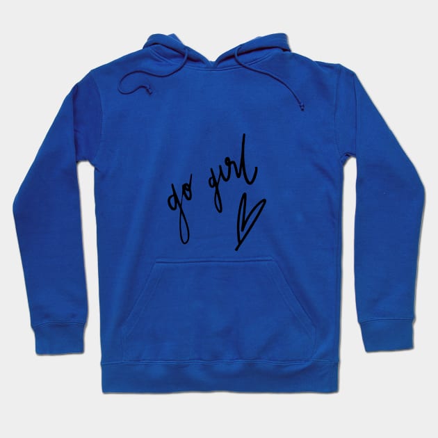 Go girl Hoodie by S-L-M-N